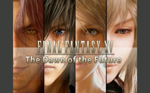 Final Fantasy XV - The Dawn of the Future